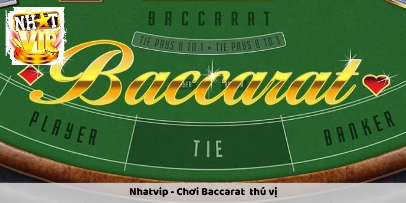tong quan ve baccarat tai nhatvip Tổng quan về Baccarat tại NhatVip